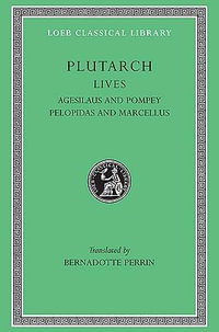 Parallel Lives : Agesilaus and Pompey, Pelopidas and Marcellus - Plutarch