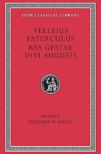 Compendium of Roman History. Res Gestae Divi Augusti : Loeb Classical Library - Velleius Paterculus
