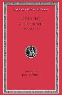 Aulus Gellius : Attic Nights, Volume II, Books 6-13 : Loeb Classical Library No. 200 - Aulus Gellius