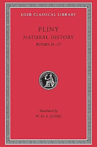 Natural History, Volume VII : Books 24-27 - Pliny