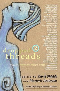 Dropped Threads 2 : More of What We Aren't Told - Carol Shields