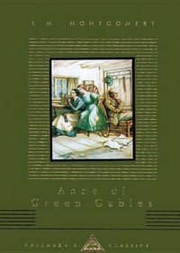 Anne of Green Gables : Anne of Green Gables Series : Book 1 - L. M. Montgomery
