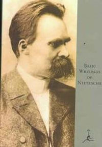 Basic Writings of Nietzsche : Modern Library Classics - Friedrich Nietzsche