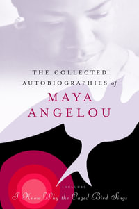 The Collected Autobiographies of Maya Angelou : Modern Library - Maya Angelou