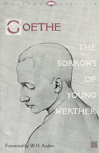 The Sorrows of Young Werther : Vintage Classics - Johann Wolfgang Von Goethe