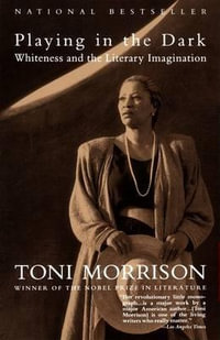 Playing in the Dark : Whiteness and the Literary Imagination - Toni Morrison