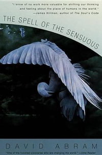 Spell Of The Sensuous: Perceptions : Perceptions - David Abram