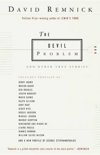 The Devil Problem : And Other True Stories - David Remnick
