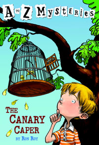 A to Z Mysteries : The Canary Caper - Ron Roy
