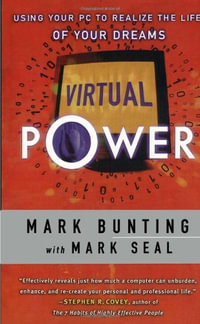 Virtual Power : Using Your PC to Realize the Life of Your Dreams - Mark Bunting