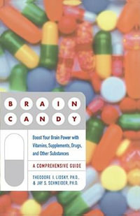 Brain Candy : Boost Your Brain Power with Vitamins, Supplements, Drugs, and Other Substance - Ted Lidsky