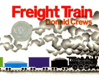Freight Train : A Caldecott Honor Award Winner - Donald Crews