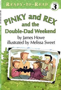 Pinky and Rex and the Double-Dad Weekend : Pinky and Rex - James Howe