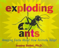 Exploding Ants : Amazing Facts about How Animals Adapt - Joanne Settel