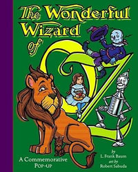 The Wonderful Wizard Of OZ : A Commemorative Pop up - L. Frank Baum