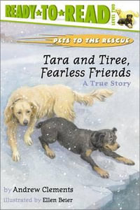 Tara and Tiree, Fearless Friends : A True Story (Ready-to-Read Level 2) - Andrew Clements