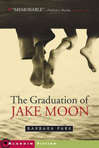 The Graduation of Jake Moon : Aladdin Fiction - Barbara Park