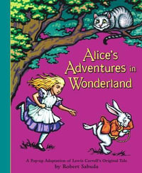 Alice's Adventures In Wonderland : A Classic Collectable Popup - Lewis Carroll