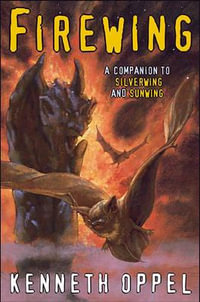 Firewing : Silverwing Trilogy - Kenneth Oppel