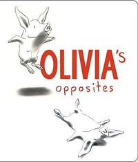 Olivia's Opposites : Olivia - Ian Falconer