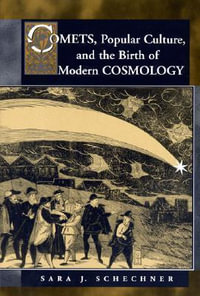 Comets, Popular Culture, and the Birth of Modern Cosmology - Sara Schechner