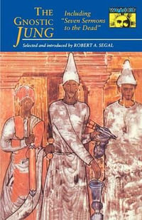 Gnostic Jung : Selections From The Writings of C.G. Jung and His Critics - C. G. Jung