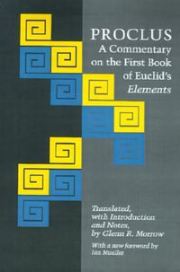 Proclus : A Commentary on the First Book of Euclid's Elements - Proclus
