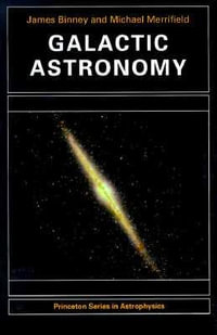 Galactic Astronomy : Princeton Series in Astrophysics - James Binney