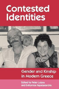 Contested Identities : Gender and Kinship in Modern Greece - Peter Loizos