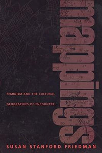Mappings : Feminism and the Cultural Geographies of Encounter - Susan Stanford Friedman