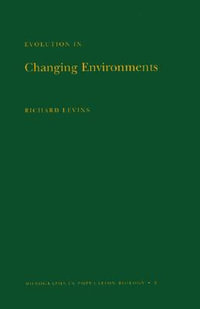 Evolution in Changing Environments : Some Theoretical Explorations. (MPB-2) - Richard Levins