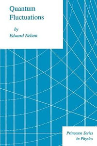 Quantum Fluctuations : Princeton Series in Physics - Edward Nelson