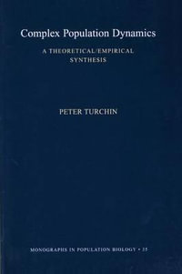 Complex Population Dynamics : A Theoretical/Empirical Synthesis (MPB-35) - Peter Turchin