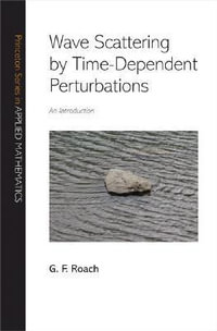 Wave Scattering by Time-Dependent Perturbations : An Introduction - G. F. Roach