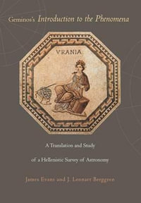 Geminos's Introduction to the Phenomena : A Translation and Study of a Hellenistic Survey of Astronomy - James Evans