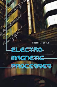 Electromagnetic Processes : Princeton Series in Astrophysics - Robert J. Gould