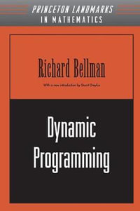 Dynamic Programming : Princeton Landmarks in Mathematics and Physics - Richard E. Bellman