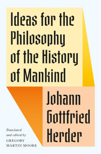 Ideas for the Philosophy of the History of Mankind - Johann Gottfried Herder