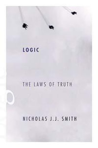 Logic : The Laws of Truth - Nicholas J.J. Smith