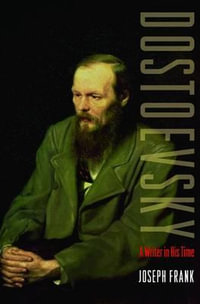 Dostoevsky : A Writer in His Time - Joseph Frank