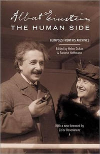 Albert Einstein, The Human Side : Glimpses from His Archives - Albert Einstein