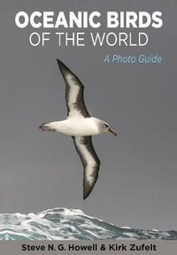 Oceanic Birds of the World : A Photo Guide - Steve N. G. Howell