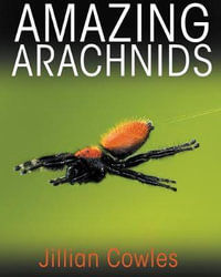 Amazing Arachnids - Jillian Cowles