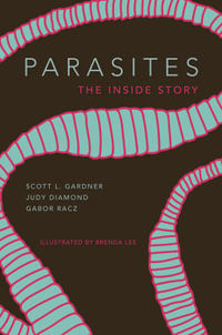 Parasites : The Inside Story - Scott Lyell Gardner