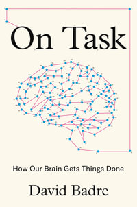 On Task : How Our Brain Gets Things Done - David Badre