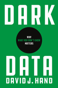 Dark Data : Why What You Don't Know Matters - David J. Hand
