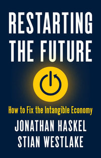 Restarting the Future : How to Fix the Intangible Economy - Jonathan Haskel