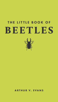 The Little Book of Beetles : Little Books of Nature - Arthur V. Evans
