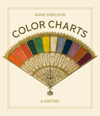 Color Charts : A History - Anne Varichon