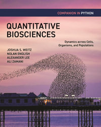 Quantitative Biosciences Companion in Python : Dynamics across Cells, Organisms, and Populations - Joshua S. Weitz